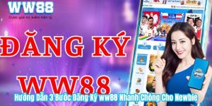 Hướng Dẫn 3 Bước Đăng Ký WW88 Nhanh Chóng Cho Newbie